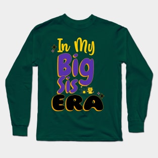 In My Big Sis era Long Sleeve T-Shirt